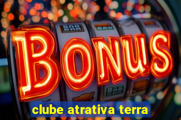 clube atrativa terra